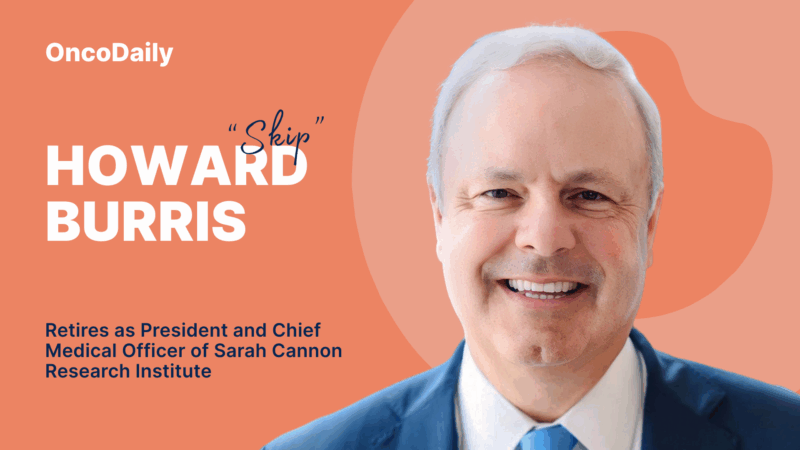 Honoring President and Chief Medical Officer, Dr. Howard “Skip” Burris – Sarah Cannon Research Institute