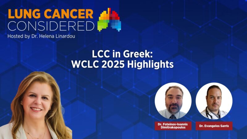 Helena Linardou: Unpacking Highlights from WCLC25 at Lung Cancer Considered