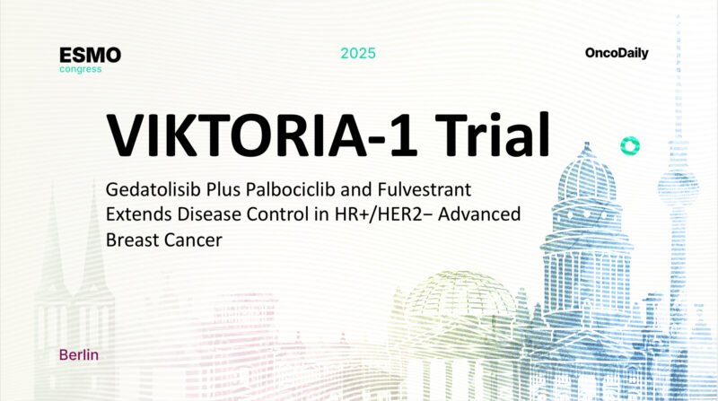 VIKTORIA-1 Trial at ESMO 2025: Gedatolisib Combination Therapy Demonstrates Significant Progression-Free Survival Benefit in HR+/HER2– Advanced Breast Cancer