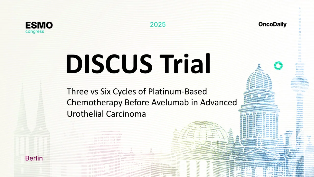 DISCUS Trial at ESMO 2025: Three-Cycle Platinum Chemotherapy Followed by Avelumab Maintains Efficacy and Improves Quality of Life in Advanced Urothelial Carcinoma