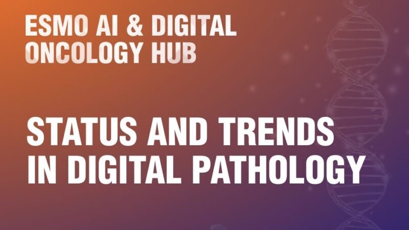 Digital Pathology is Accelerating Innovation in Oncology – ESMO