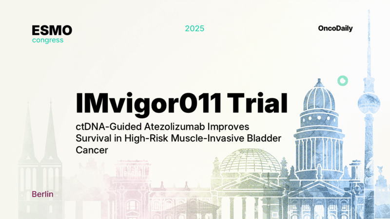 IMvigor011 Trial at ESMO 2025: ctDNA-Guided Atezolizumab Improves DFS and OS After Cystectomy