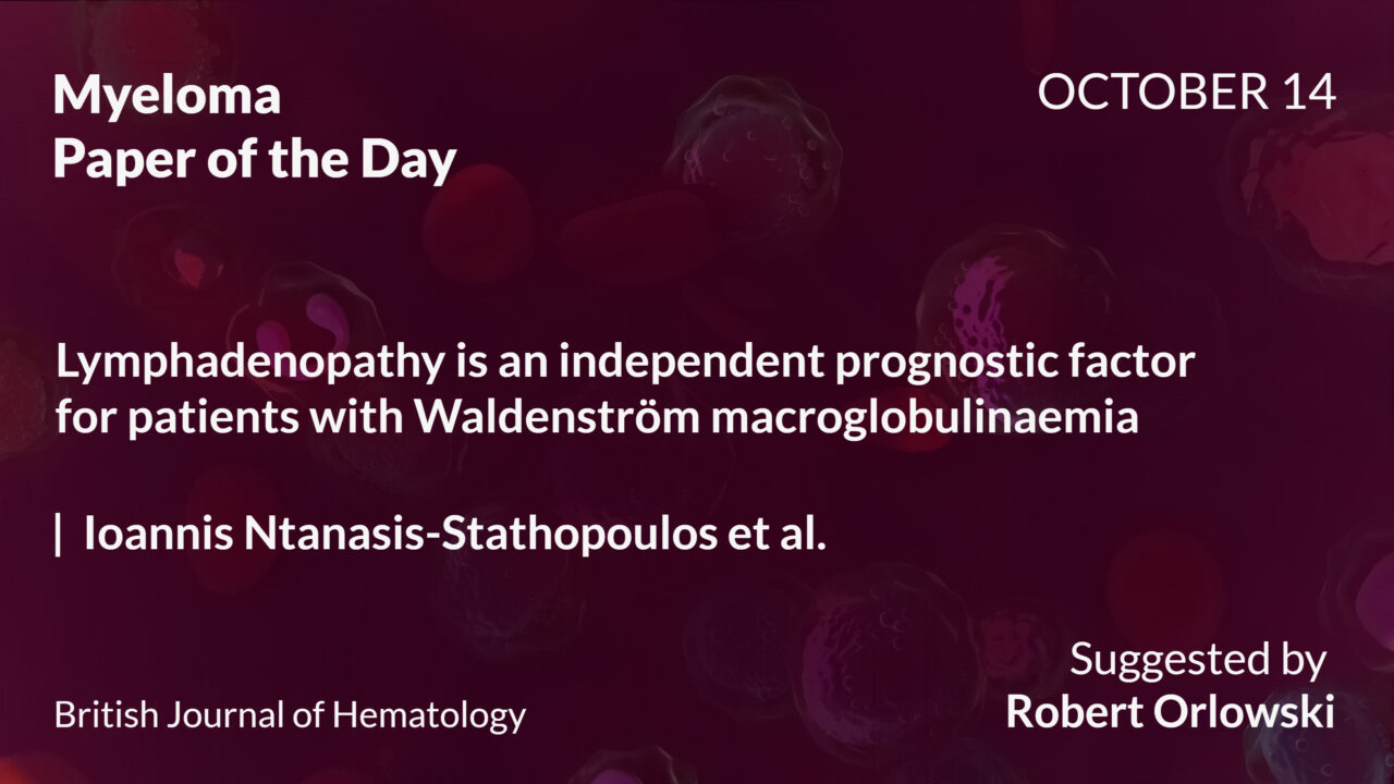 Myeloma Paper of the Day, October 14th, Suggested by Robert Orlowski