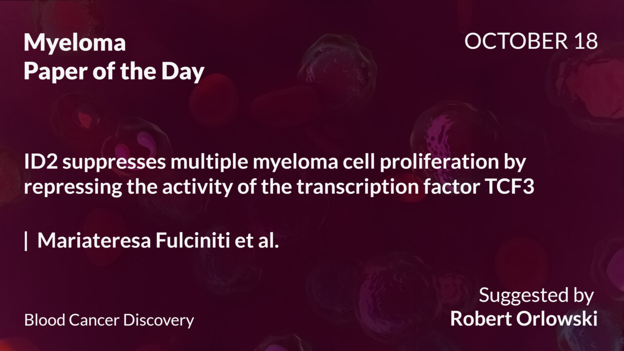 Myeloma Paper of the Day, October 18th, Suggested by Robert Orlowski