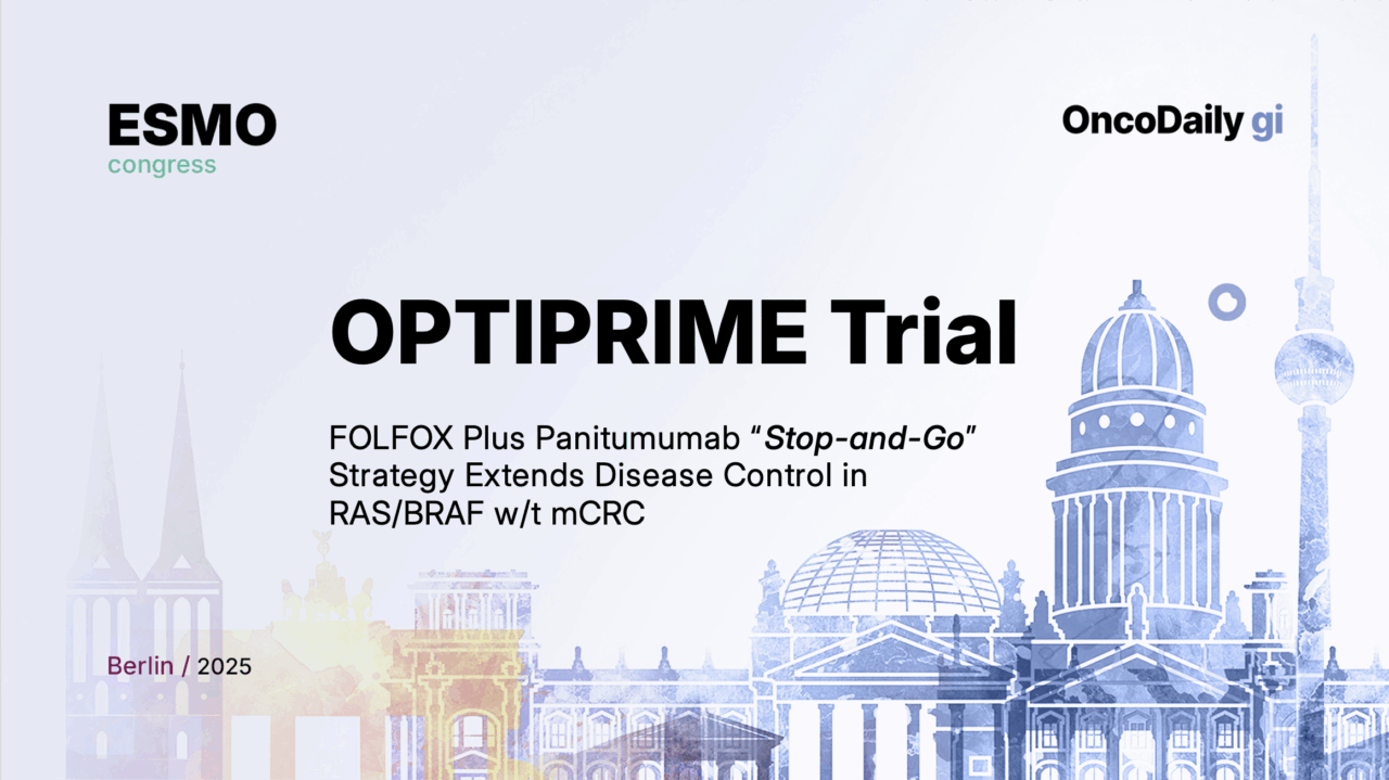 OPTIPRIME Trial at ESMO 2025: “Stop-and-Go” FOLFOX Plus Panitumumab Strategy Extends Disease Control in RAS/BRAF w/t mCRC