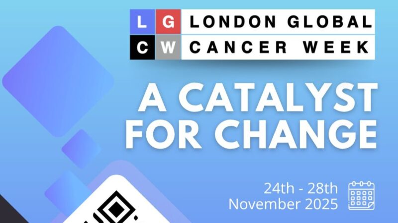 A Catalyst for Change: Advancing Global Solutions for Cancer Control – London Global Cancer Week
