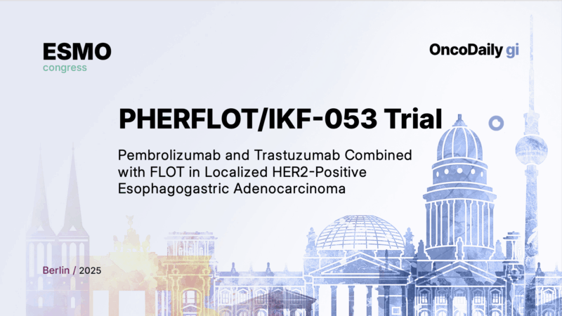 PHERFLOT/IKF-053 Trial at ESMO 2025: Pembrolizumab and Trastuzumab Combined with FLOT in Localized HER2-Positive Esophagogastric Adenocarcinoma