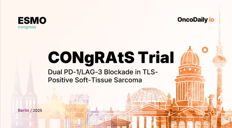 CONgRAtS Trial at ESMO 2025: Dual PD-1/LAG-3 Blockade in TLS-Positive Soft-Tissue Sarcoma
