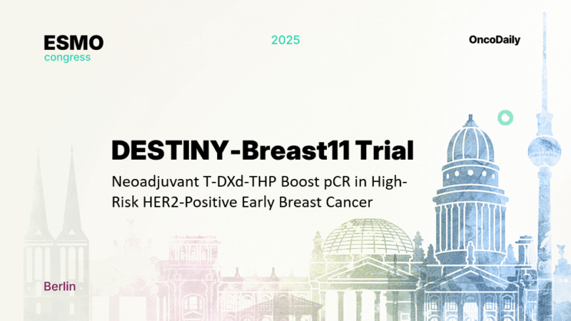 DESTINY-Breast11 at ESMO 2025: Neoadjuvant T-DXd-THP Outperforms ddAC-THP in HER2-Positive Early Breast Cancer