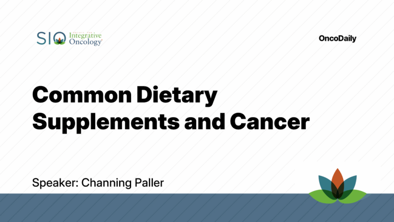 SIO 2025: Common Dietary Supplements and Cancer
