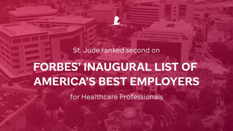 St. Jude Has Been Ranked 2nd on Forbes’ Inaugural List of America’s Best Employers for Healthcare Professionals