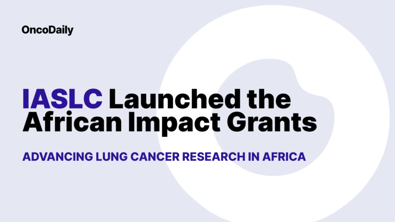 IASLC Launches the African Impact Grants to Support Projects that Advance Lung Cancer Research