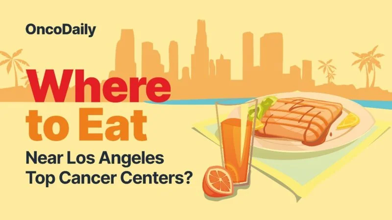 Where to Eat Near LA’s Top Cancer Centers? An Ultimate Guide and Recommendations by OncoDaily LA