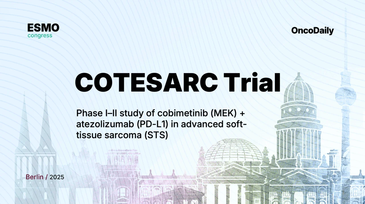 COTESARC Trial at ESMO 2025: MEK + PD-L1 Blockade in Advanced STS (Phase I–II)
