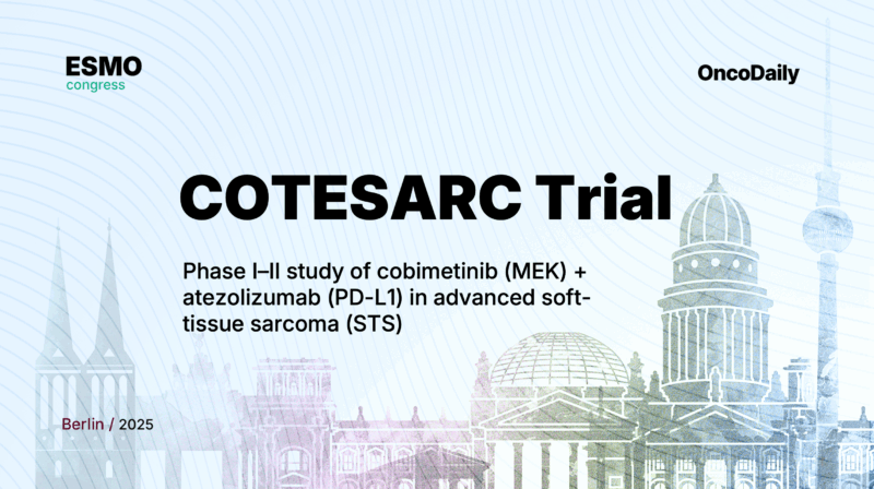 COTESARC Trial at ESMO 2025: MEK + PD-L1 Blockade in Advanced STS (Phase I–II)