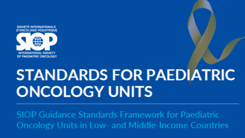 New SIOP Standards for Paediatric Oncology Units in LMICs