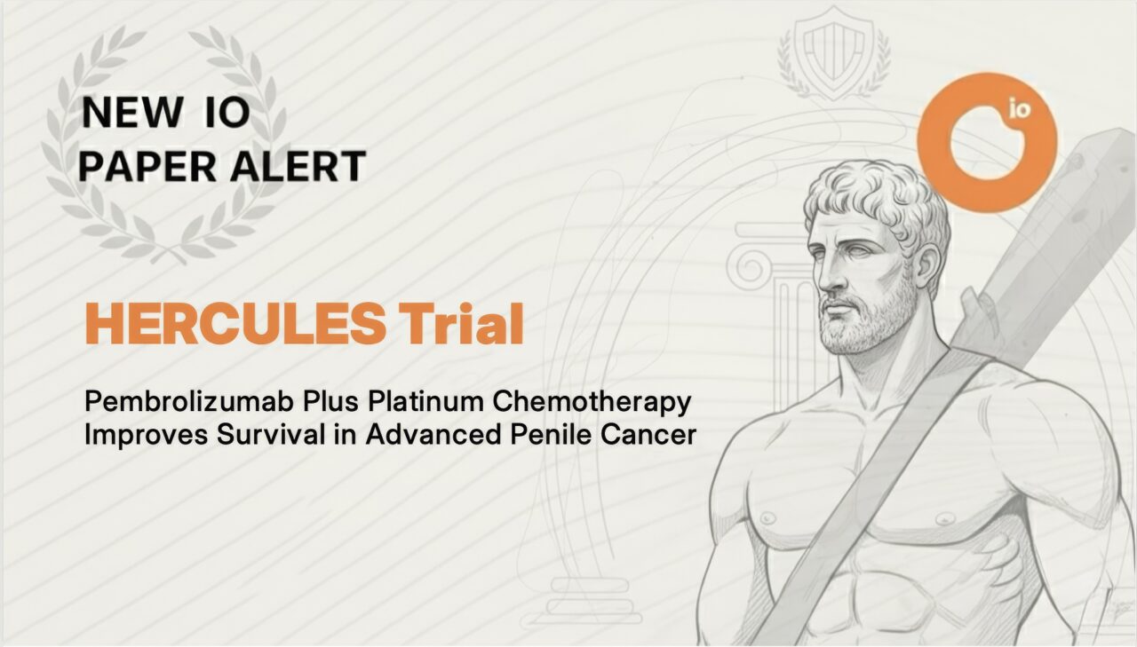 HERCULES Trial Shows Pembrolizumab Plus Platinum Chemotherapy Improves Outcomes in Advanced Penile Cancer