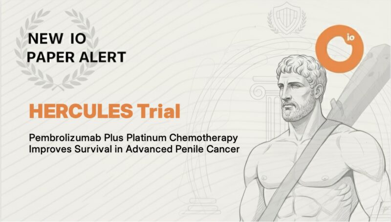 HERCULES Trial Shows Pembrolizumab Plus Platinum Chemotherapy Improves Outcomes in Advanced Penile Cancer
