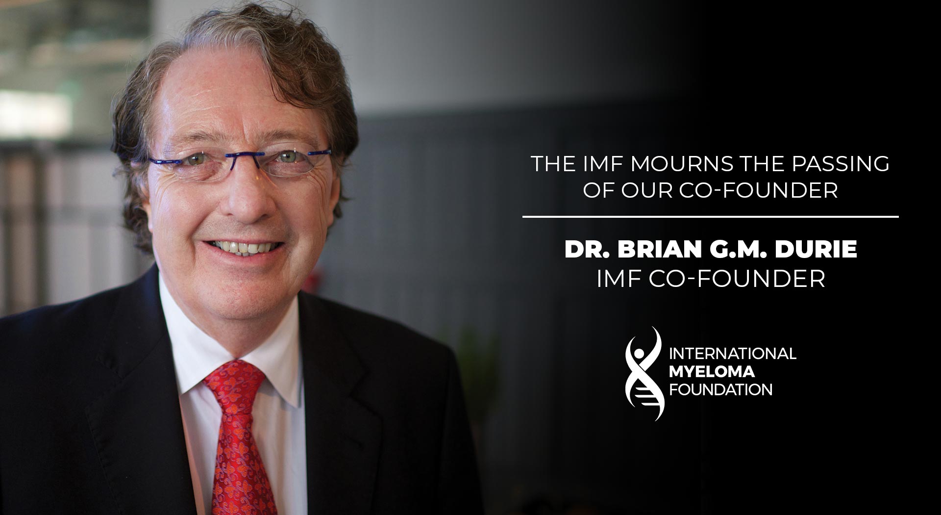 Brian Durie: An Enduring Legacy that Will Inspire the Myeloma Community for Years to Come