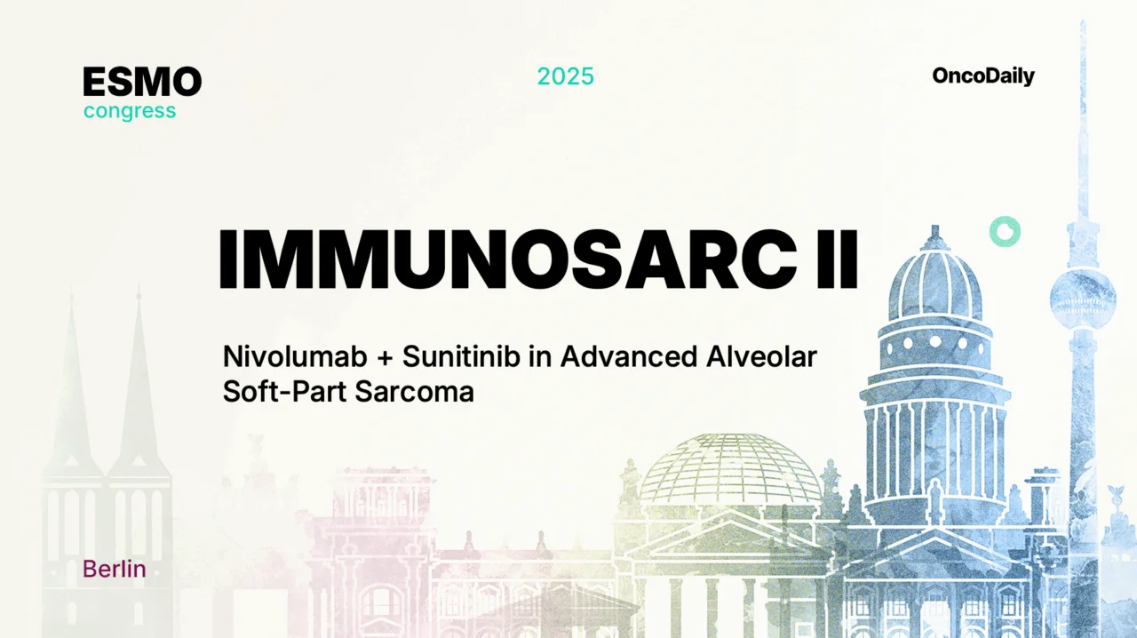 IMMUNOSARC II at ESMO 2025: Nivolumab + Sunitinib in Advanced Alveolar Soft-Part Sarcoma