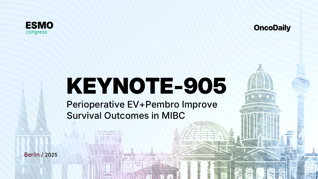 KEYNOTE-905/EV-303 at ESMO 2025: Perioperative Enfortumab Vedotin Plus Pembrolizumab Improves Survival Outcomes in Cisplatin-Ineligible Muscle-Invasive Bladder Cancer