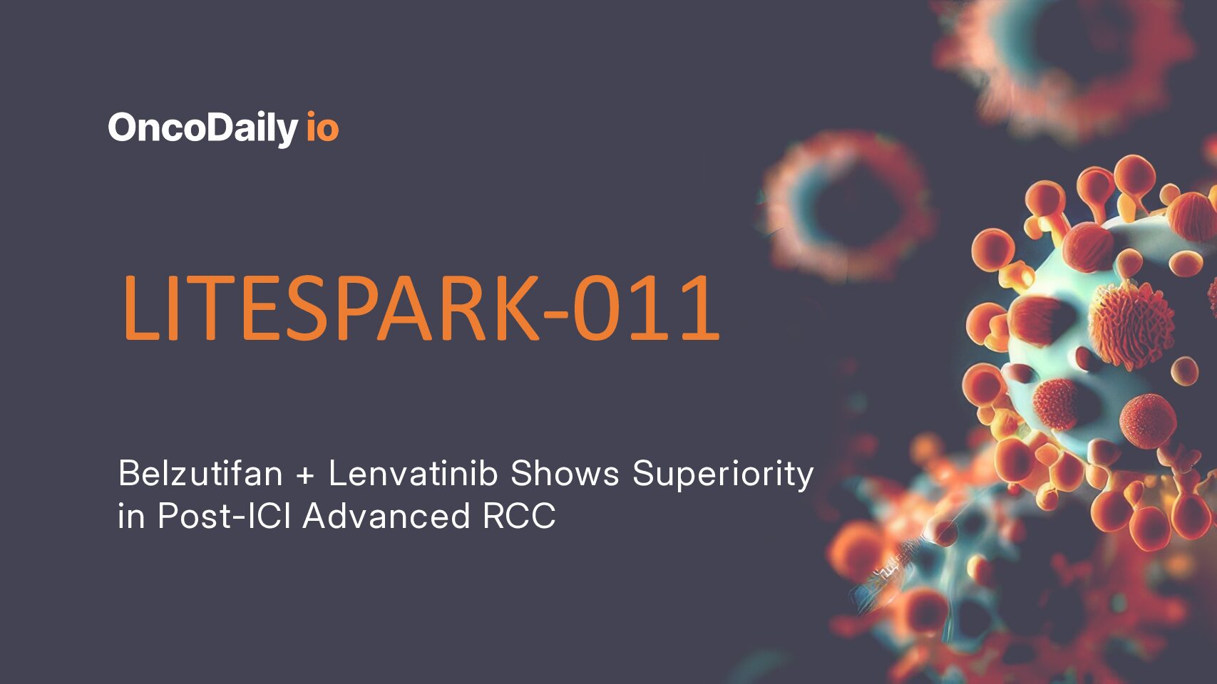 LITESPARK-011: Dual HIF-2α and VEGF Pathway Blockade Demonstrates Superiority Over Cabozantinib Following PD-1/L1 Therapy in Advanced Renal Cell Carcinoma 1 LITESPARK-011: Dual HIF-2α and VEGF Pathway Blockade Demonstrates Superiority Over Cabozantinib Following PD-1/L1 Therapy in Advanced Renal Cell Carcinoma