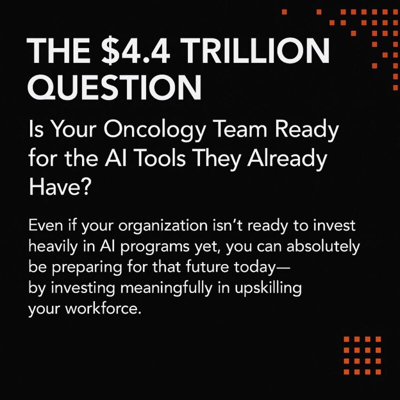 Douglas Flora: The $4.4 Trillion Question - Is Your Oncology Team Ready for the AI Tools They Already Have?