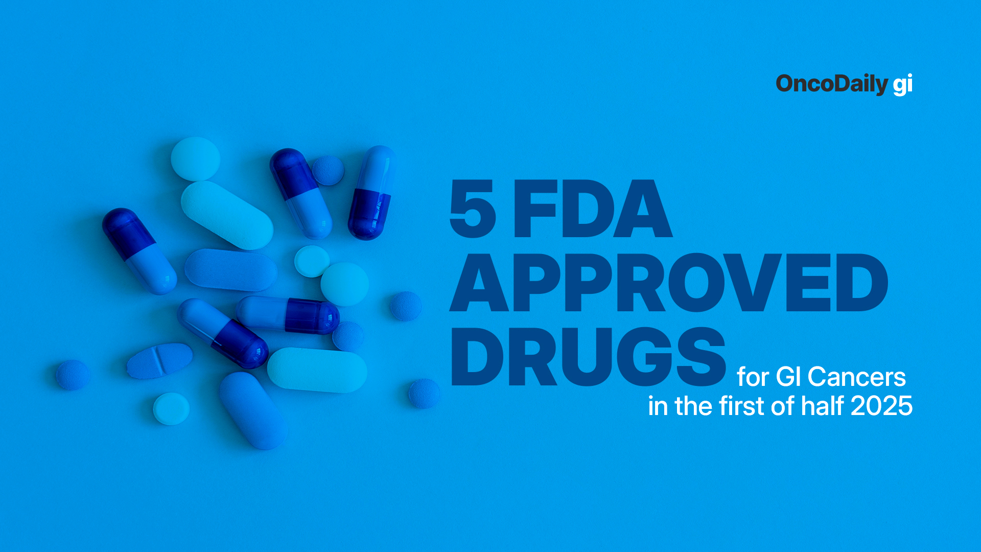 GI cancers 5 FDA Drugs