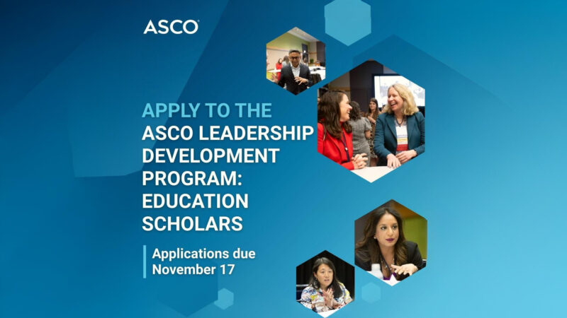 Applications are Open for the 2026-2027 Leadership Development Program: Education Scholars – ASCO