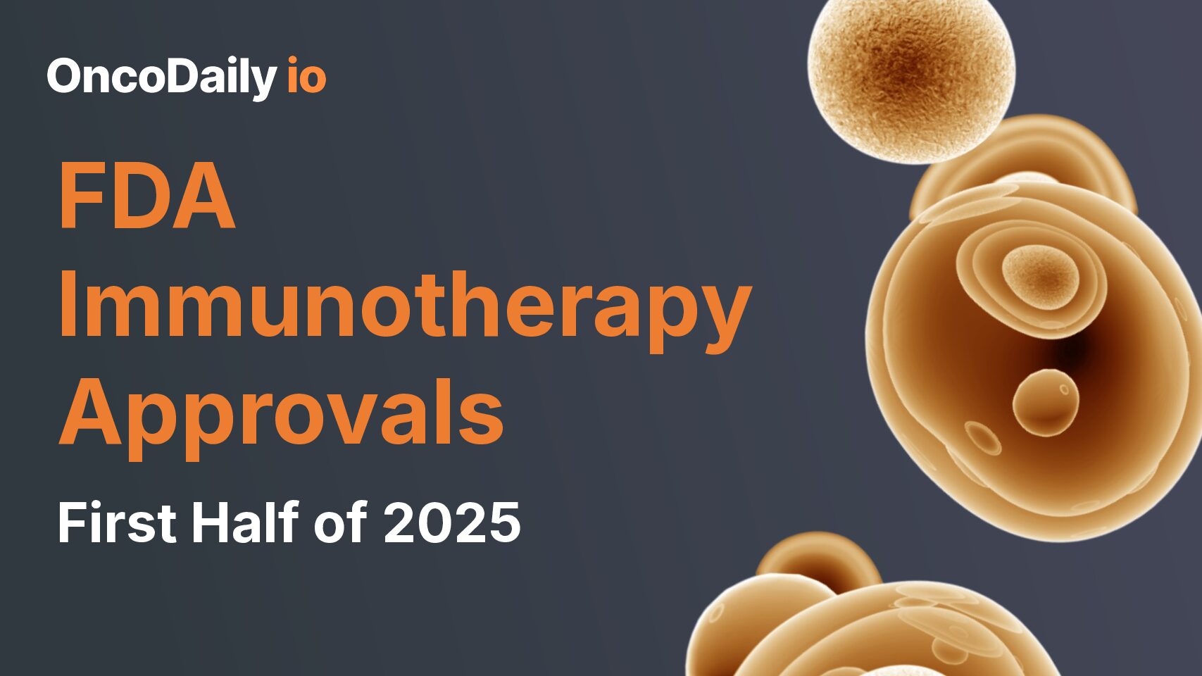 FDA Immunotherapy Approvals: First Half of 2025