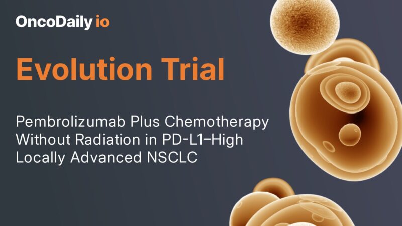 Evolution Trial Evaluates Radiotherapy-Free Chemoimmunotherapy with Pembrolizumab in Locally Advanced NSCLC with High PD-L1 Expression