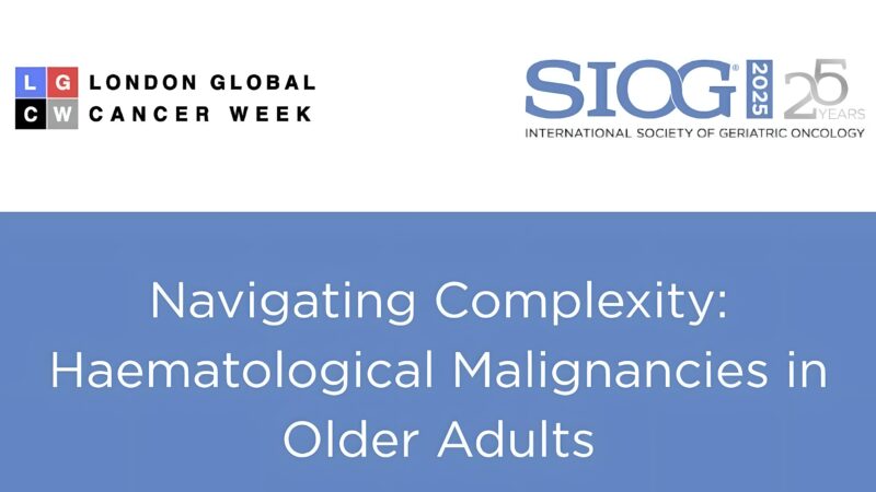 Session on Haematological Malignancies in Older Adults at London Global Cancer Week – SIOG