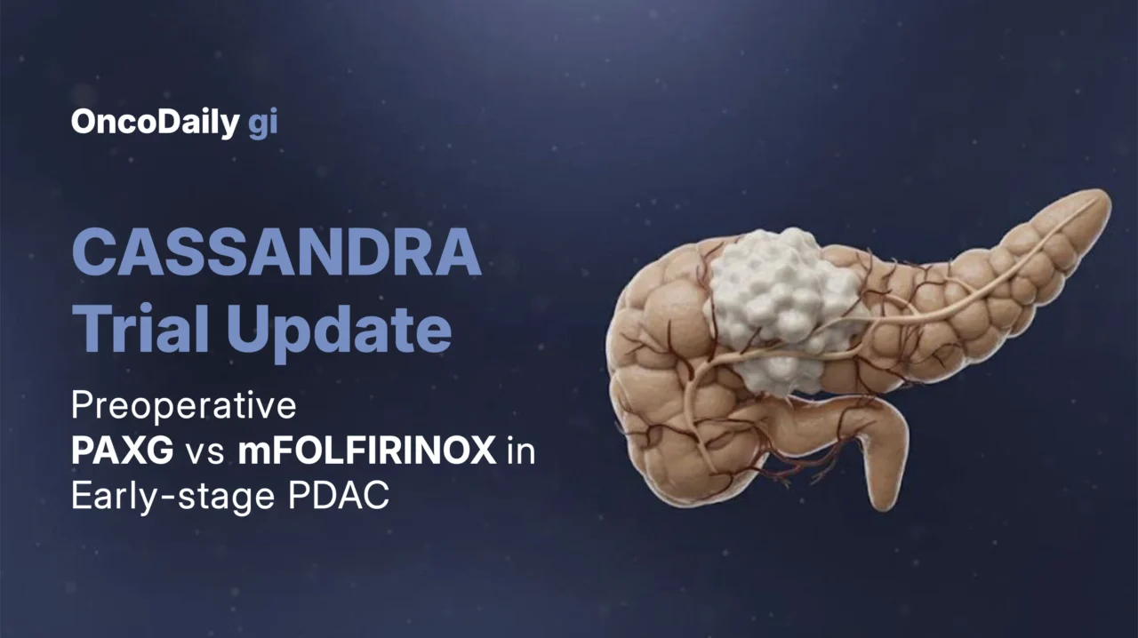 CASSANDRA-PACT-21 Trial Update: Preoperative PAXG vs mFOLFIRINOX in Resectable and Borderline Resectable PDAC