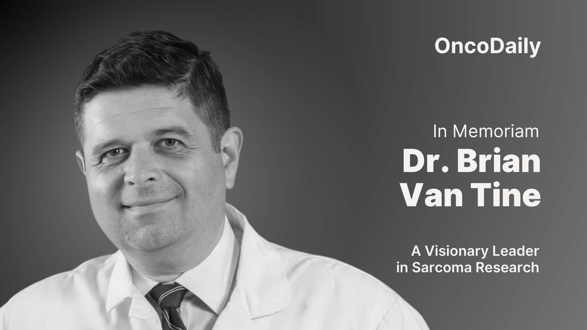In Memory of Dr. Brian Van Tine: A Visionary Leader in Sarcoma Research (1972–2025)