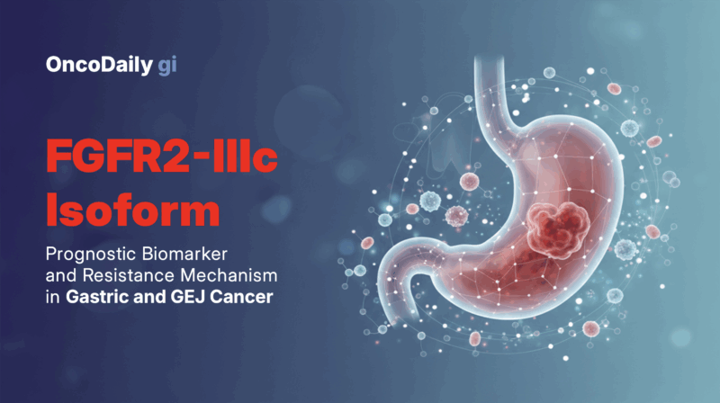 FGFR2-IIIc: Prognostic Biomarker and Resistance Mechanism in Gastric and GEJ Cancer