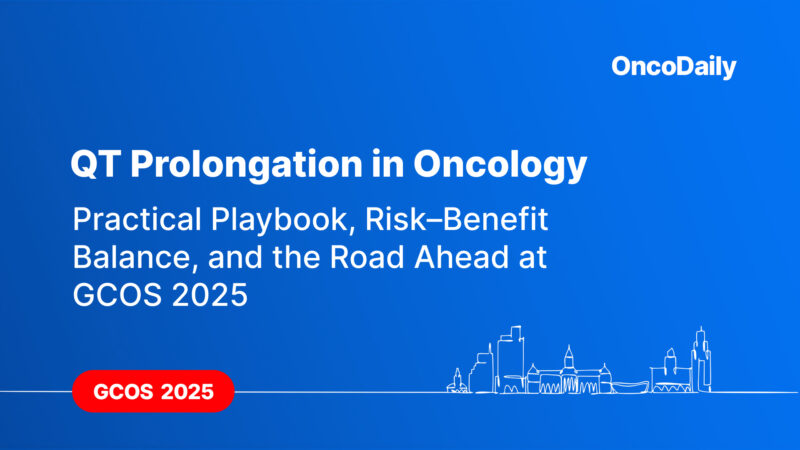 QT Prolongation in Oncology: Practical Playbook, Risk–Benefit Balance, and the Road Ahead at GCOS 2025