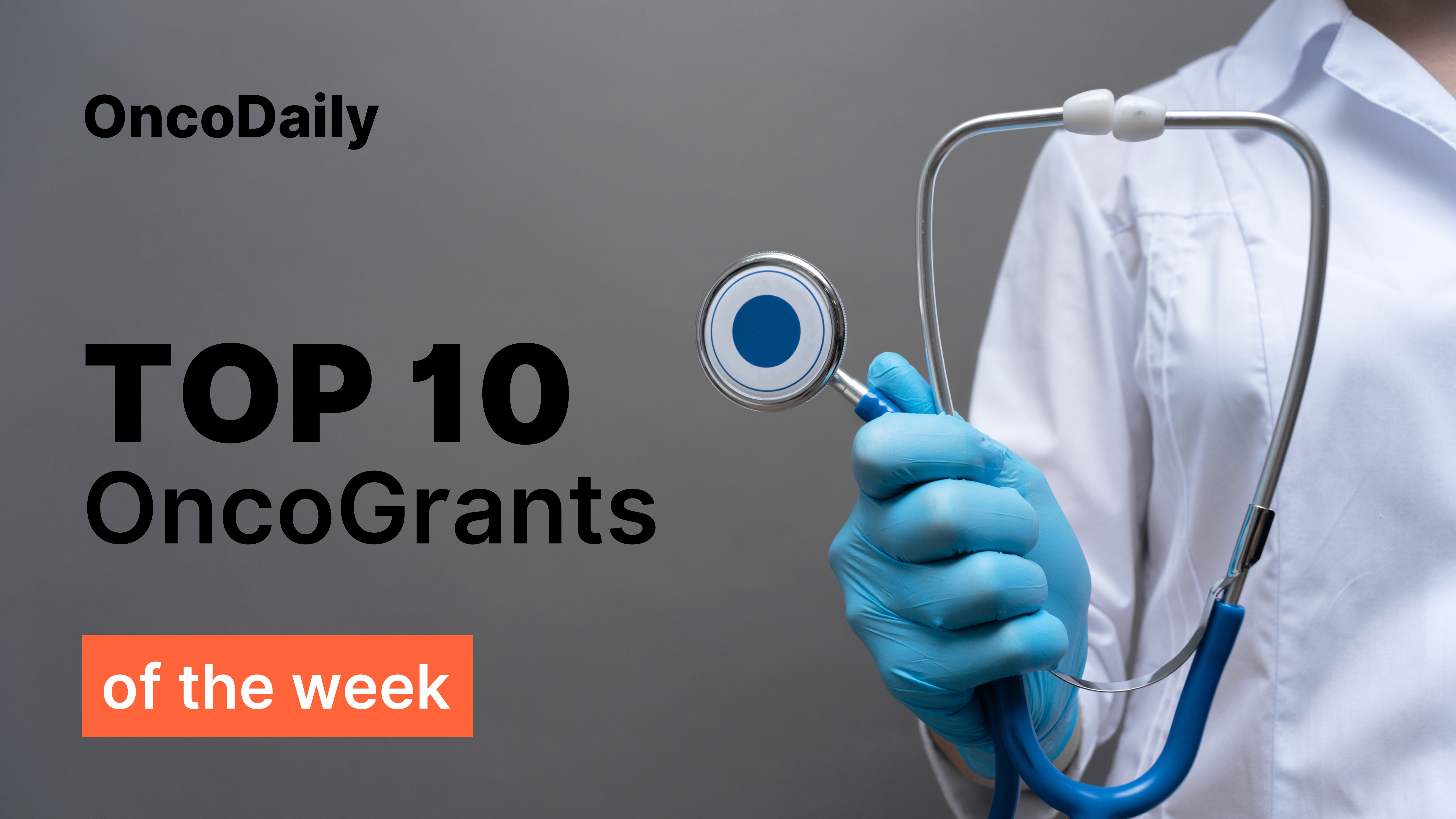 Top 10 OncoGrants of the Week: Catalyzing Translational Impact, Workforce Growth, and Equitable Cancer Care