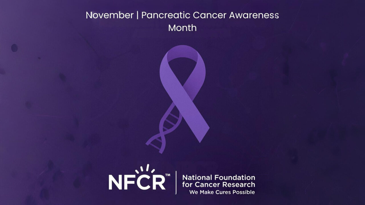 National Foundation for Cancer Research Marks Pancreatic Cancer Awareness Month