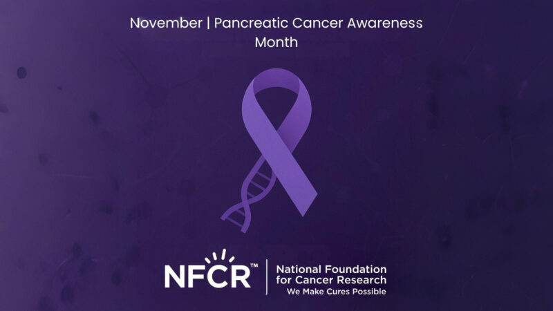 National Foundation for Cancer Research Marks Pancreatic Cancer Awareness Month