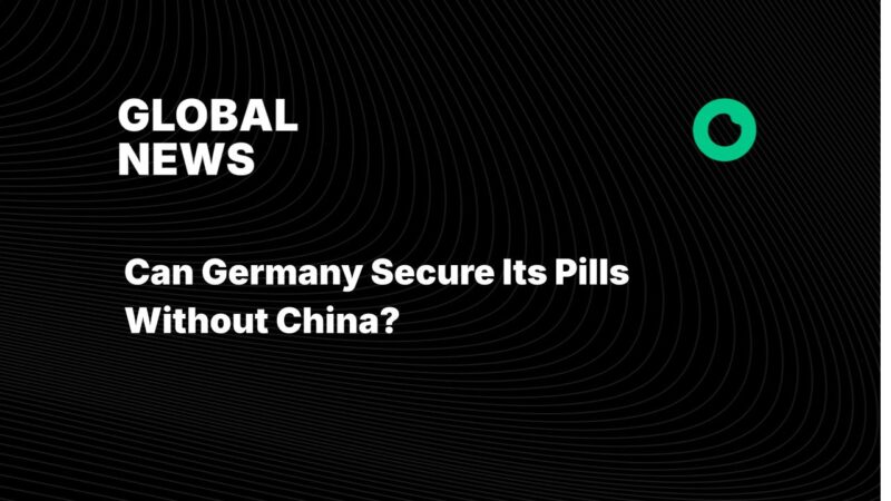 Can Germany Secure Its Pills Without China?