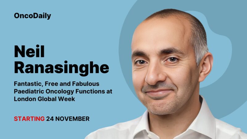 Neil Ranasinghe: Fascinating, Free and Fantastic Paediatric Oncology Functions at London Global Cancer Week 2025