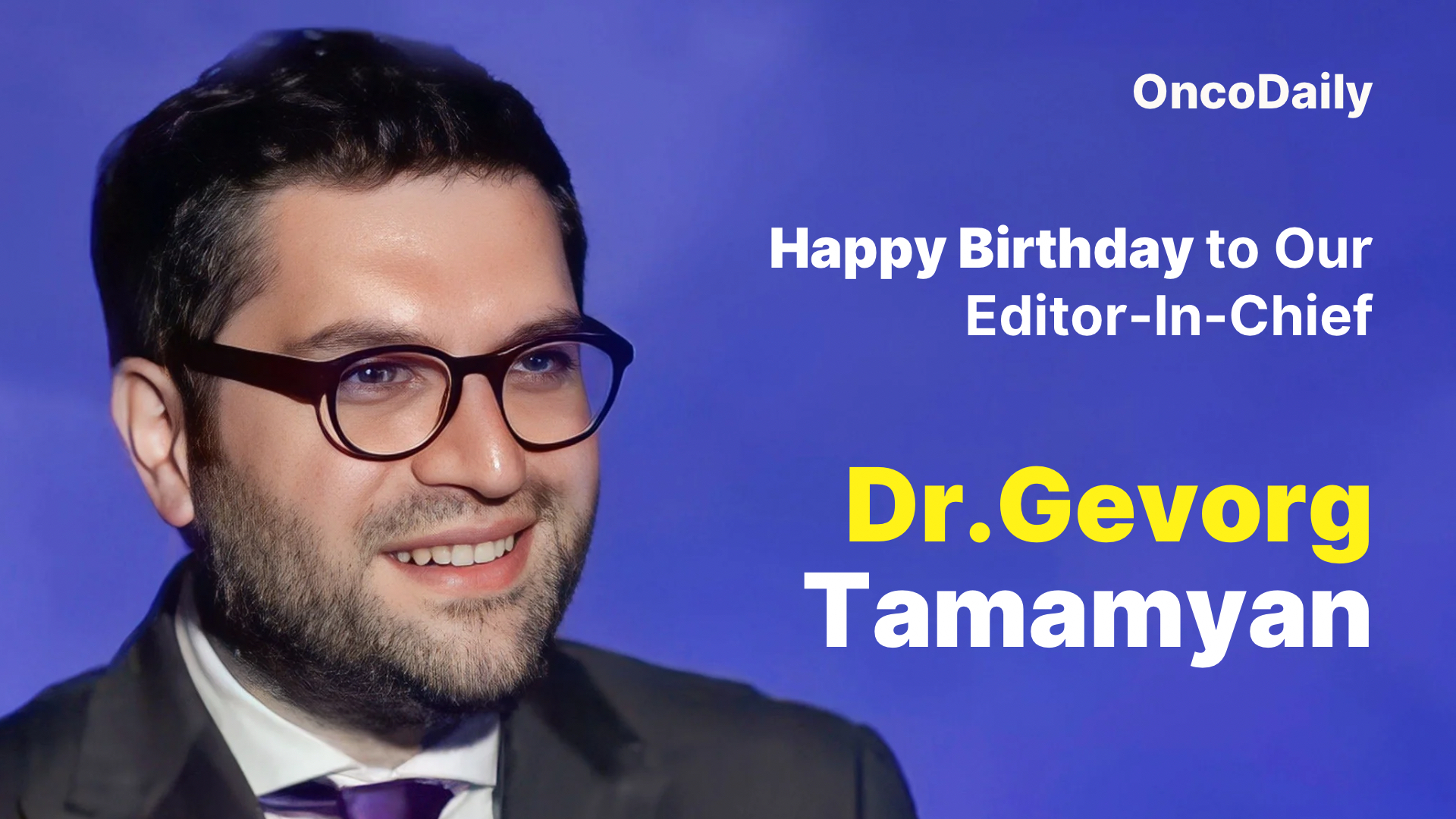 Celebrating Professor Gevorg Tamamyan: A Visionary Leader in Global Oncology