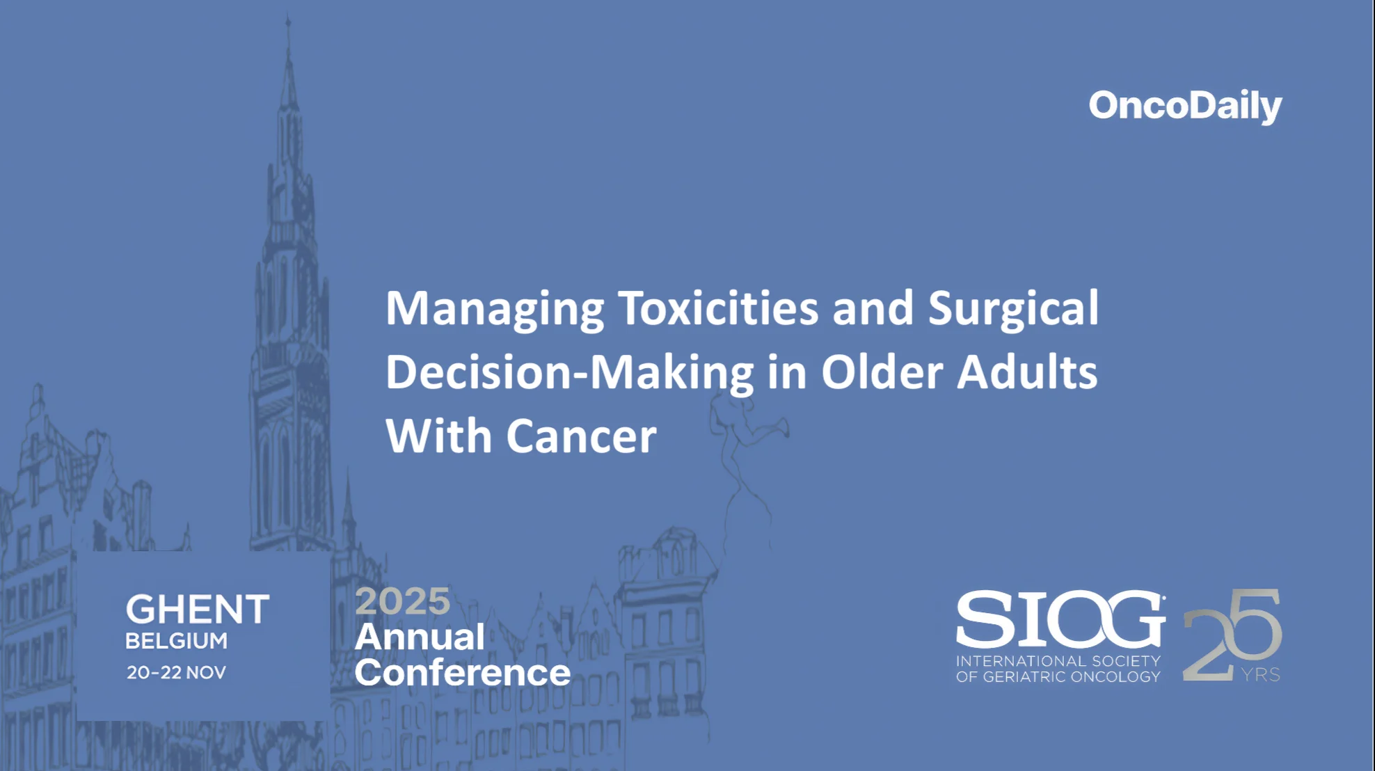Insights From SIOG 2025: Managing Toxicities and Surgical Decision-Making in Older Adults With Cancer