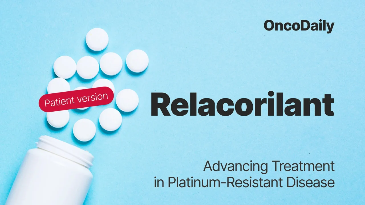 Relacorilant: A New Treatment Approach for Women With Platinum-Resistant Ovarian Cancer