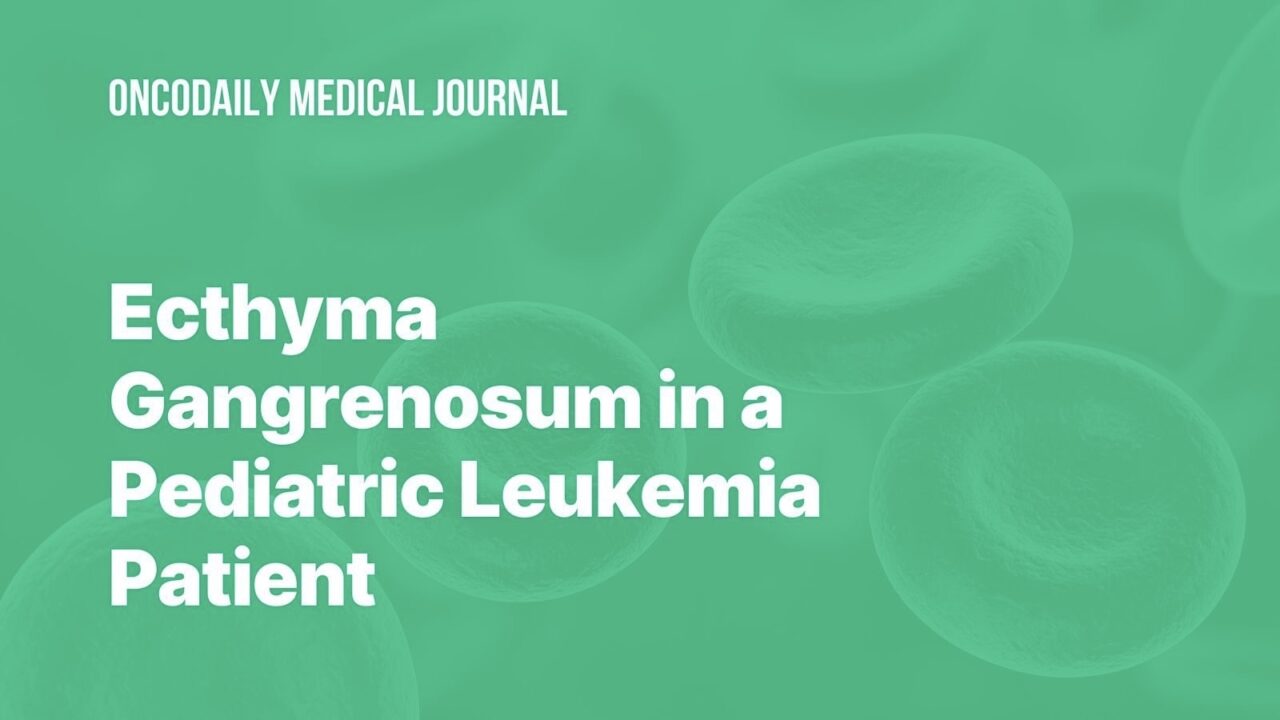 Ina Khachatryan: New Case Report on Managing Ecthyma Gangrenosum in Immunocompromised Children