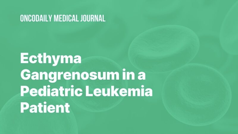 Ina Khachatryan: New Case Report on Managing Ecthyma Gangrenosum in Immunocompromised Children