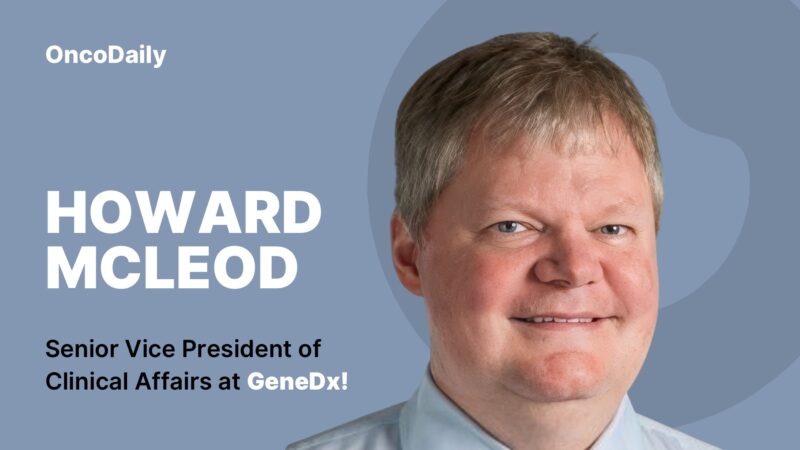 Howard McLeod Started a New Position as Senior Vice President of Clinical Affairs at GeneDx