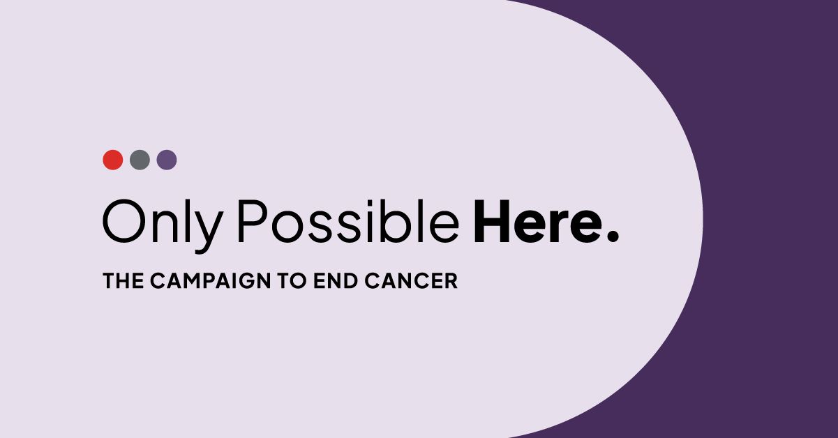 MD Anderson Cancer Center Launched Only Possible Here, The Campaign to End Cancer 2 MD Anderson Cancer Center