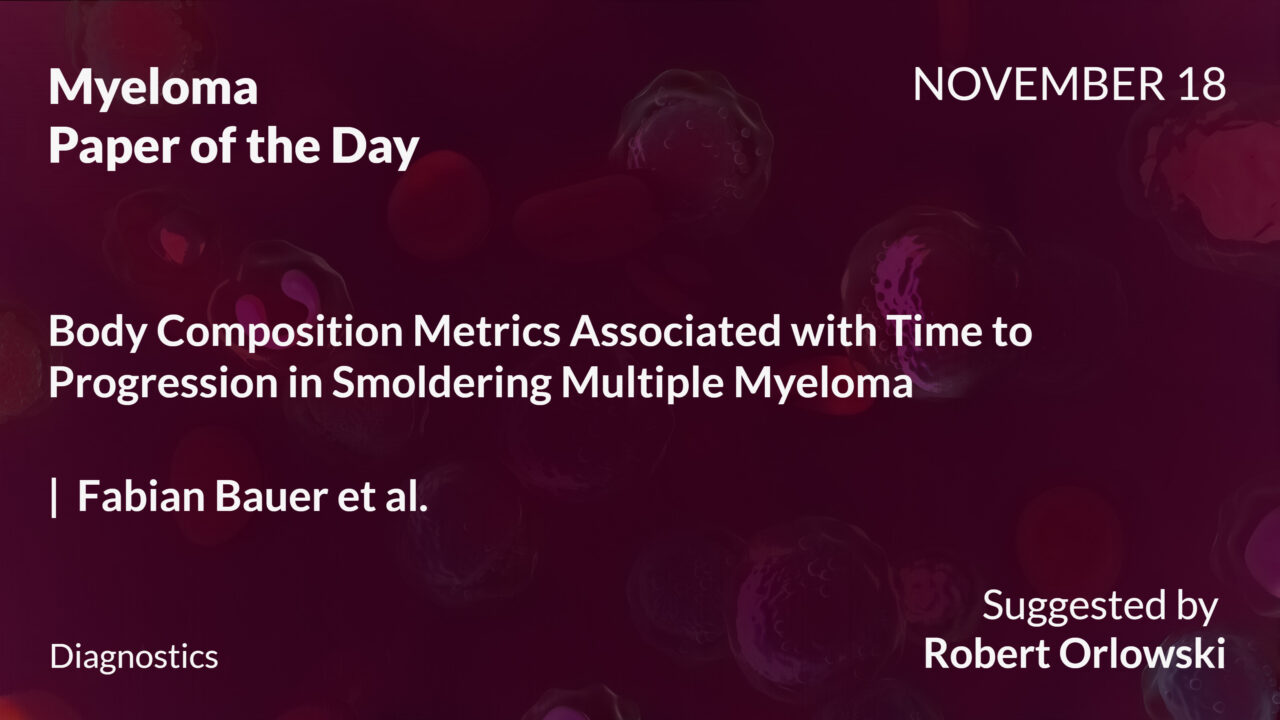 Myeloma Paper of the Day, November 18th, Suggested by Robert Orlowski
