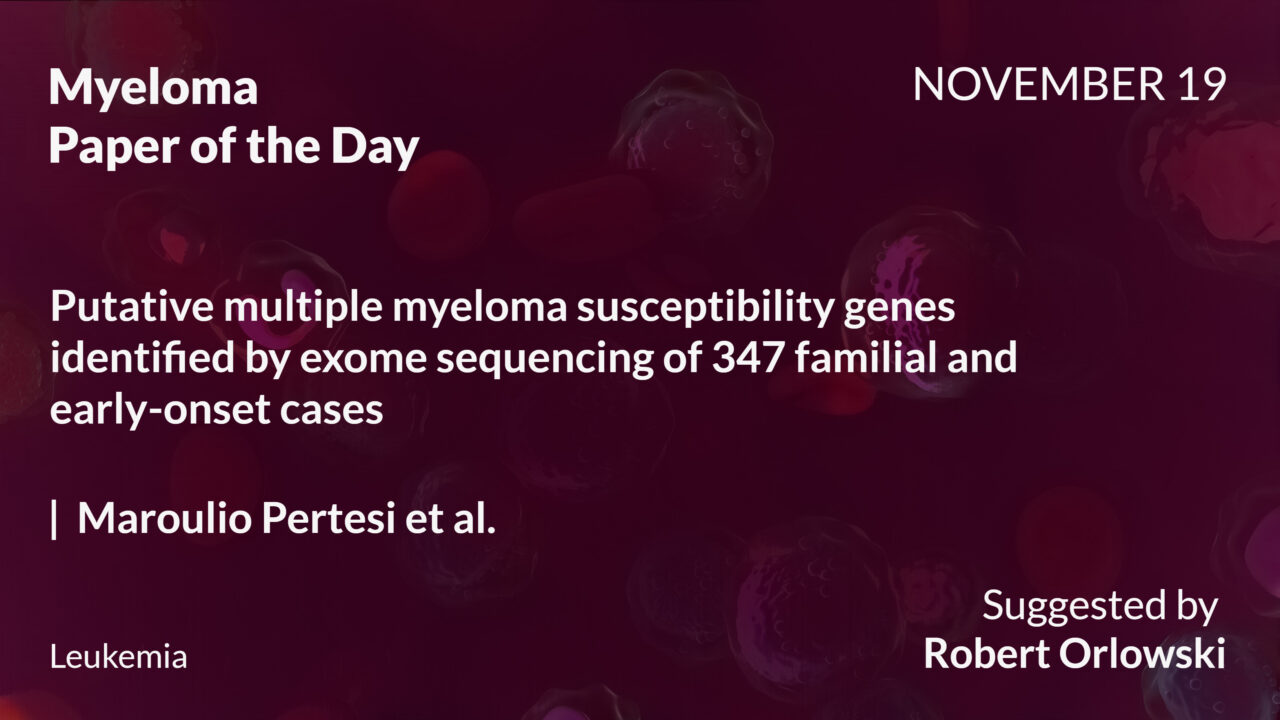 Myeloma Paper of the Day, November 19th, Suggested by Robert Orlowski